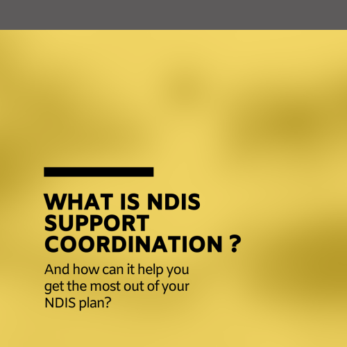 Understanding NDIS Support Coordination: Your Path to Empowerment